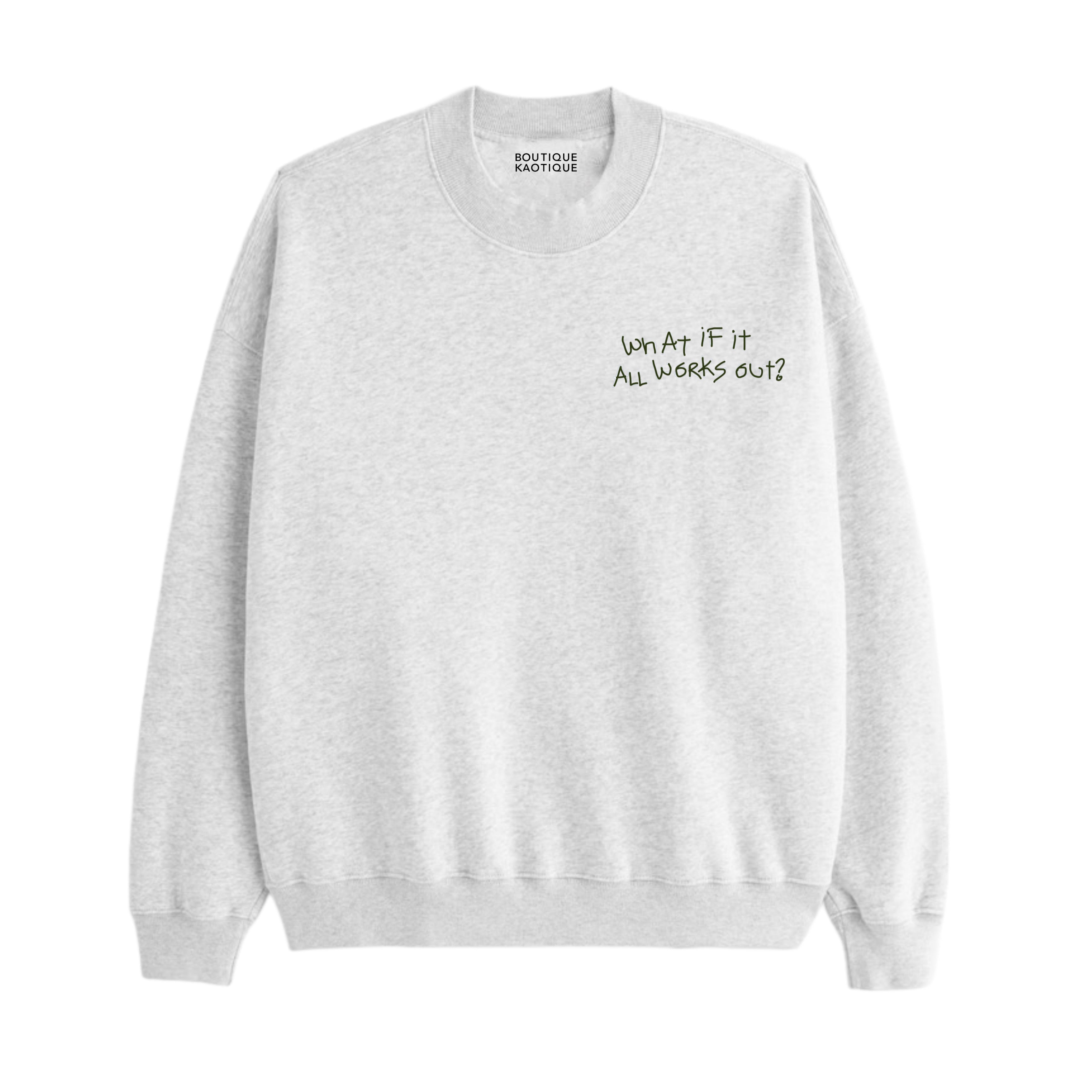 It Will All Work Out Grey Organic Cotton Sweatshirt.