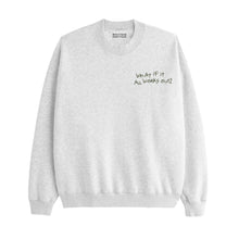 Load image into Gallery viewer, It Will All Work Out Grey Organic Cotton Sweatshirt.
